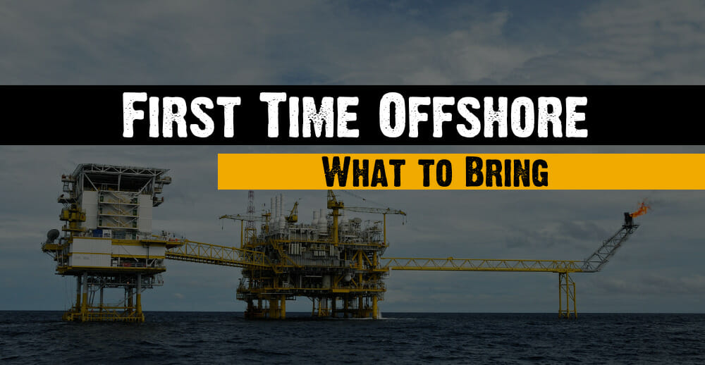 First Time Offshore: What to Bring