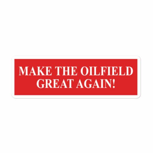 MAKE THE OILFIELD GREAT AGAIN STICKER - Image 2