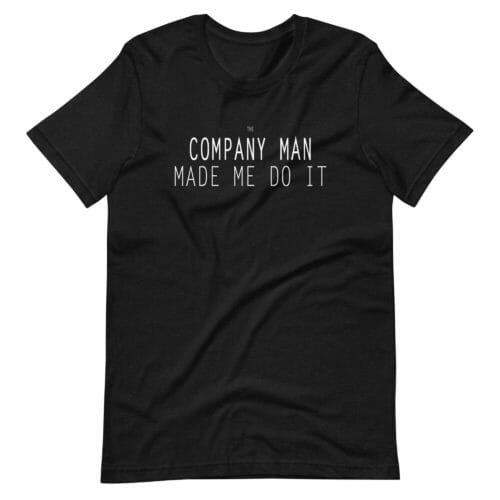 Company Man Made Me Do It T-Shirt - Image 2