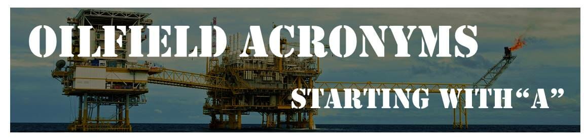 Oilfield Acronyms Starting with "A"