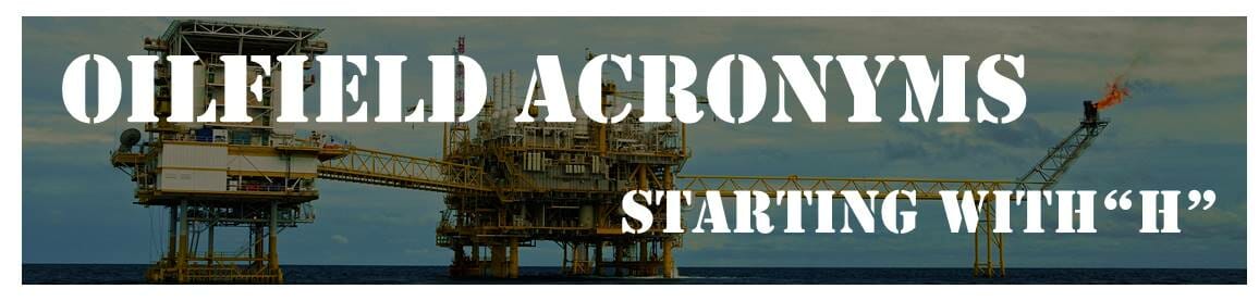 Oilfield Acronyms Starting with "H"